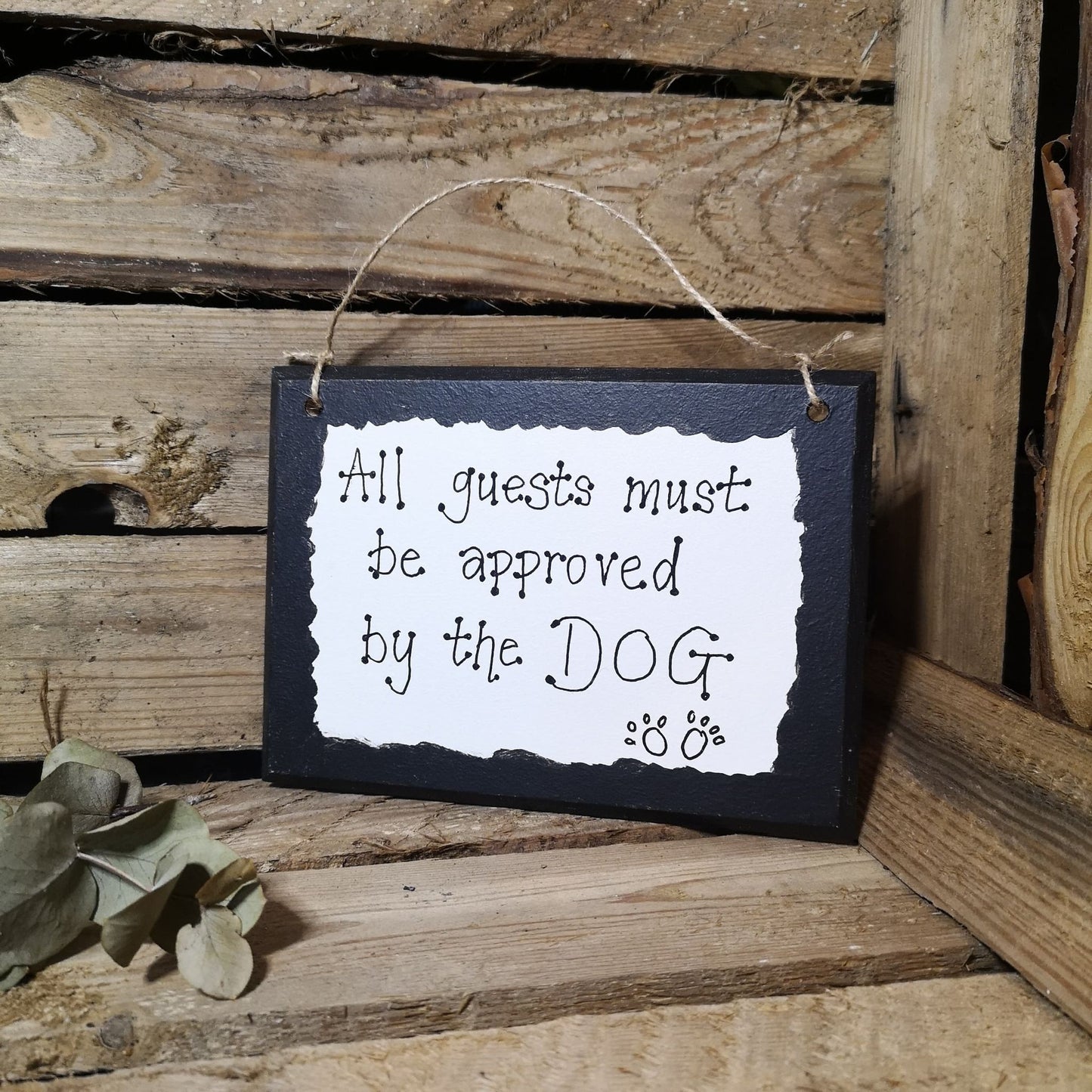 All Guests Must Be Approved by the Dog Wooden Sign